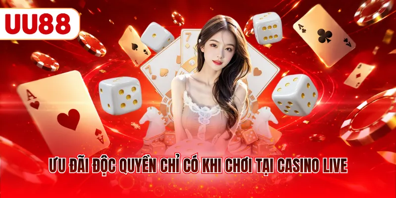 Ưu đãi độc quyền chỉ có khi chơi tại casino live